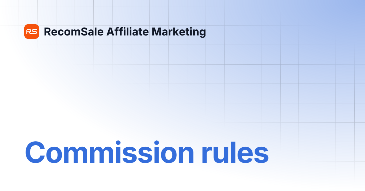 Commission rules | RecomSale Affiliate Marketing